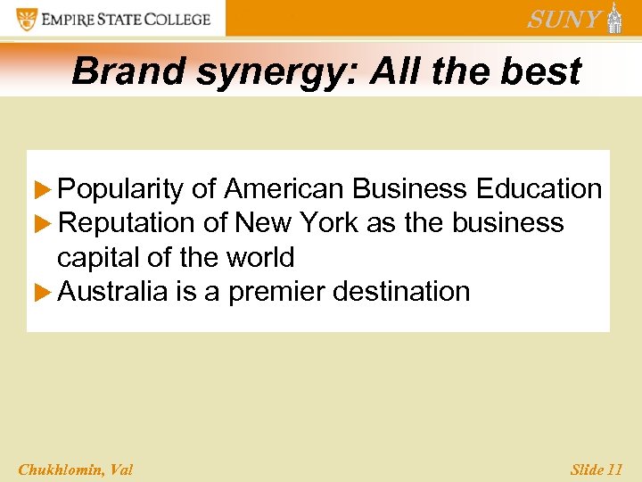 Brand synergy: All the best u Popularity of American Business Education u Reputation of