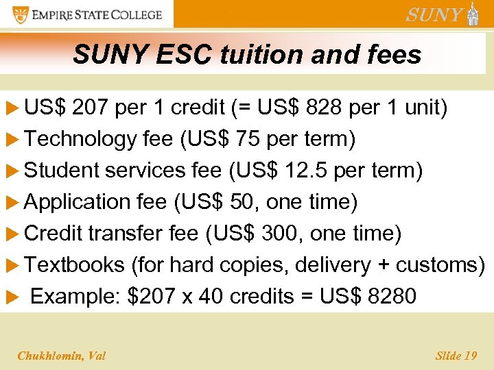 SUNY ESC tuition and fees u US$ 207 per 1 credit (= US$ 828