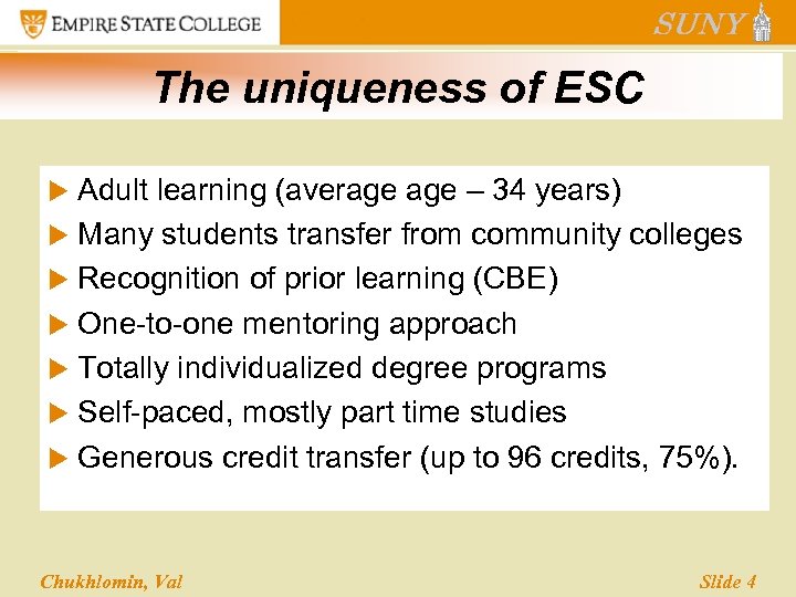 The uniqueness of ESC Adult learning (average – 34 years) u Many students transfer