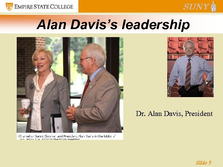 Alan Davis’s leadership Dr. Alan Davis, President Slide 5 