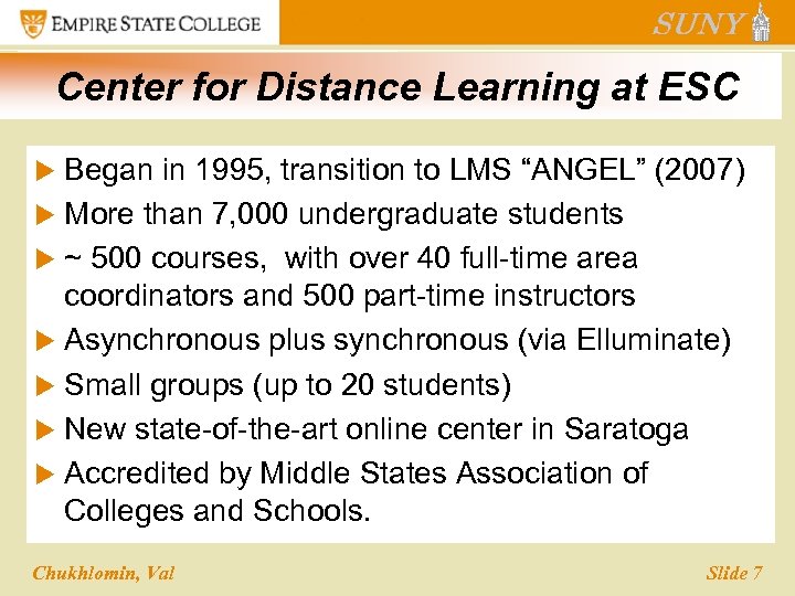 Center for Distance Learning at ESC Began in 1995, transition to LMS “ANGEL” (2007)