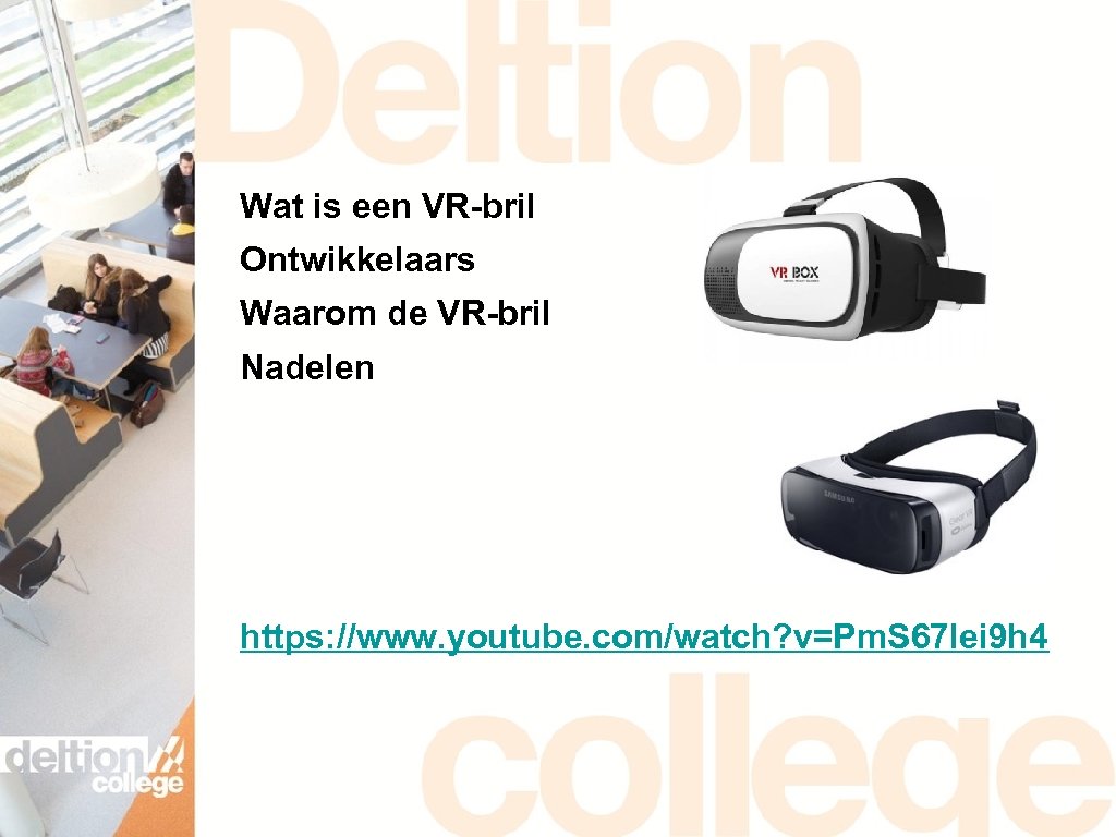 Wat is een VR-bril Ontwikkelaars Waarom de VR-bril Nadelen https: //www. youtube. com/watch? v=Pm.