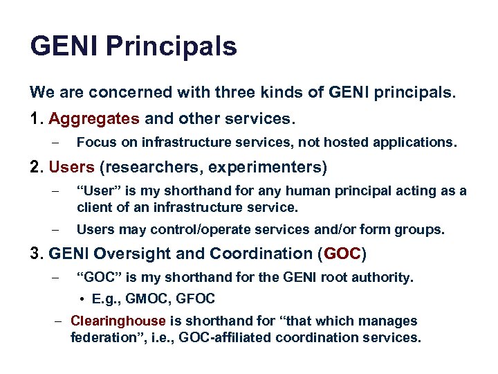 GENI Principals We are concerned with three kinds of GENI principals. 1. Aggregates and