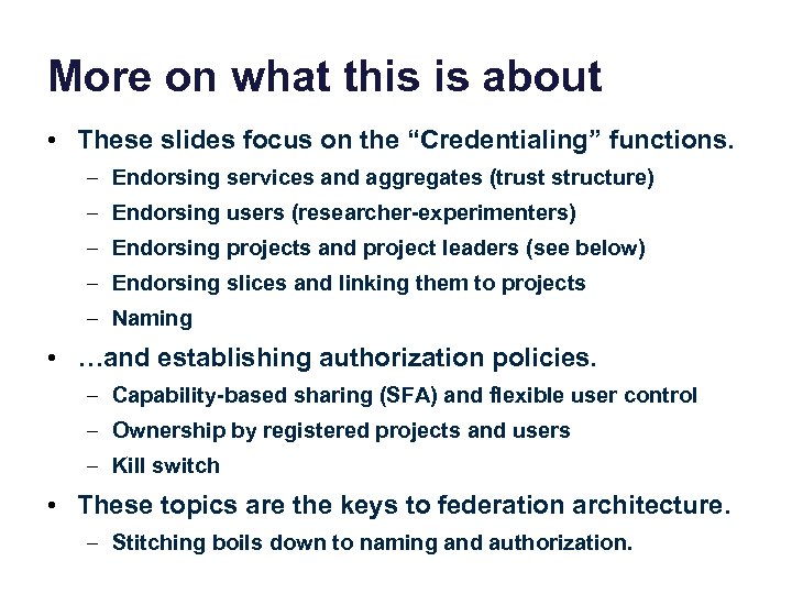 More on what this is about • These slides focus on the “Credentialing” functions.