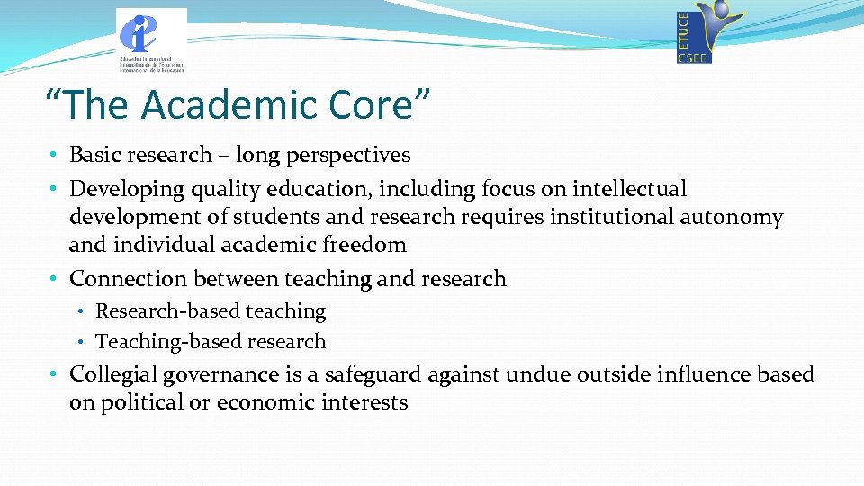 “The Academic Core” • Basic research – long perspectives • Developing quality education, including