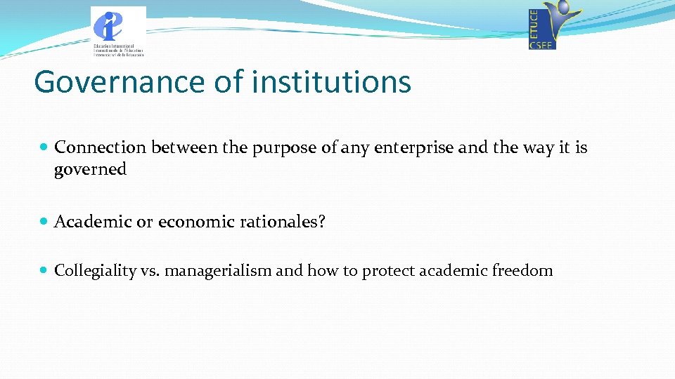 Governance of institutions Connection between the purpose of any enterprise and the way it