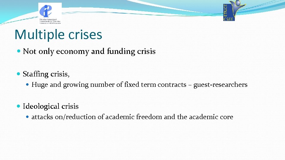 Multiple crises Not only economy and funding crisis Staffing crisis, Huge and growing number
