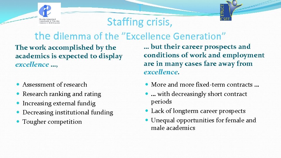 T Staffing crisis, the dilemma of the ”Excellence Generation” The work accomplished by the