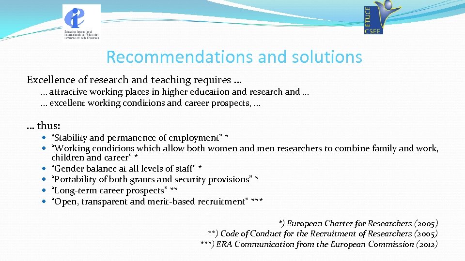Recommendations and solutions Excellence of research and teaching requires … … attractive working places
