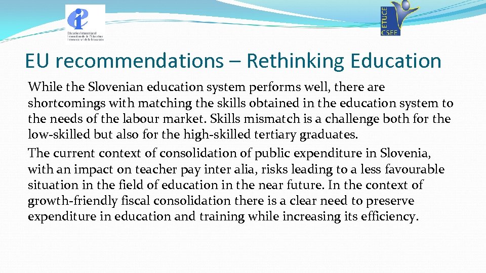 EU recommendations – Rethinking Education While the Slovenian education system performs well, there are