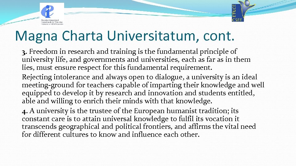 Magna Charta Universitatum, cont. 3. Freedom in research and training is the fundamental principle