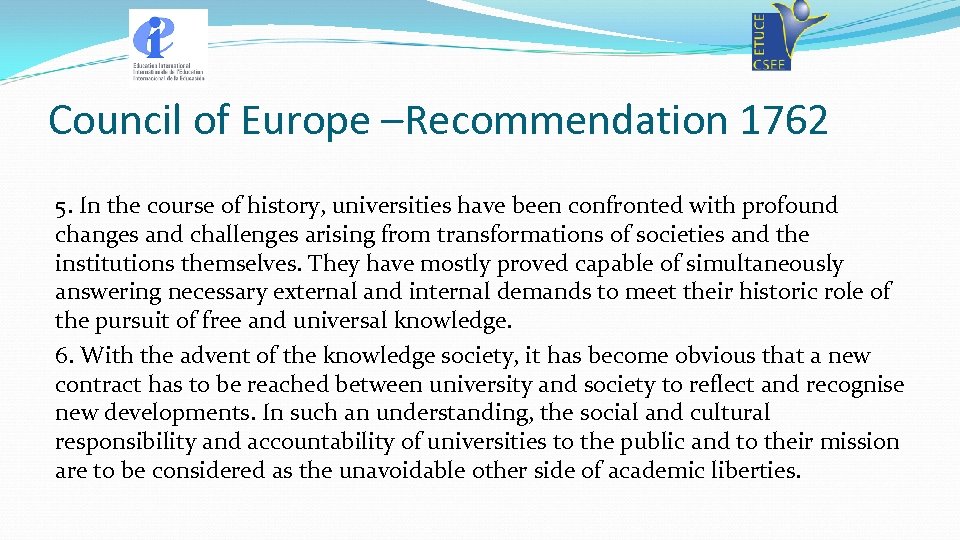 Council of Europe –Recommendation 1762 5. In the course of history, universities have been