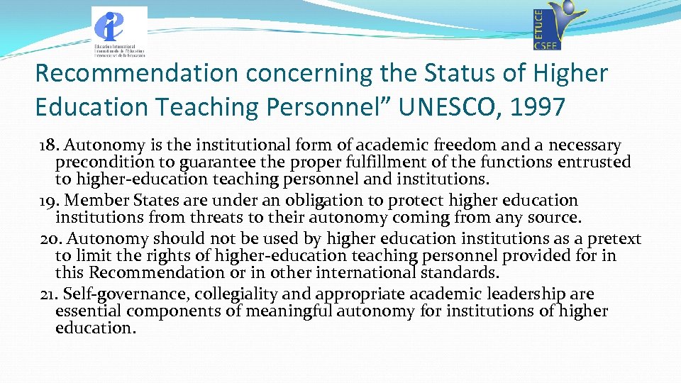 Recommendation concerning the Status of Higher Education Teaching Personnel” UNESCO, 1997 18. Autonomy is