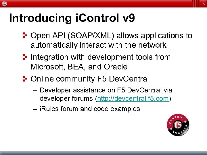 77 Introducing i. Control v 9 Open API (SOAP/XML) allows applications to automatically interact
