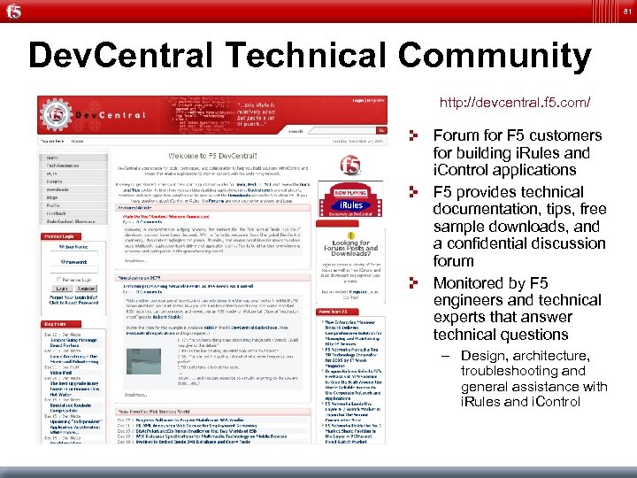 81 Dev. Central Technical Community http: //devcentral. f 5. com/ Forum for F 5