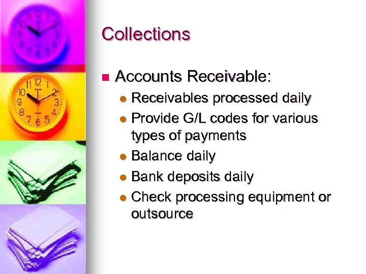 Collections n Accounts Receivable: Receivables processed daily l Provide G/L codes for various types