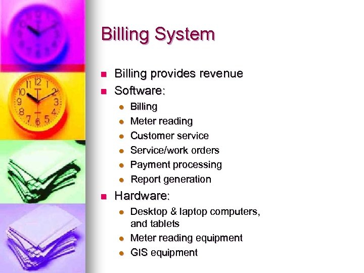 Billing System n n Billing provides revenue Software: l l l n Billing Meter