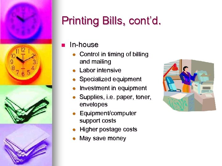 Printing Bills, cont’d. n In-house l l l l Control in timing of billing