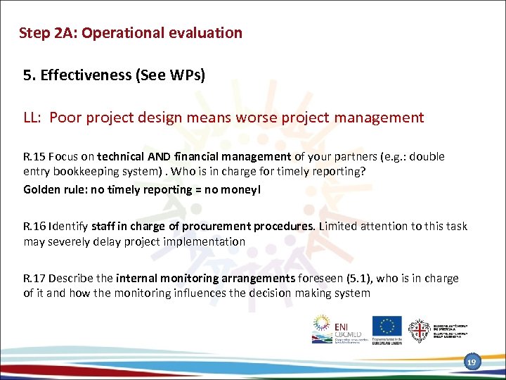 Step 2 A: Operational evaluation 5. Effectiveness (See WPs) LL: Poor project design means
