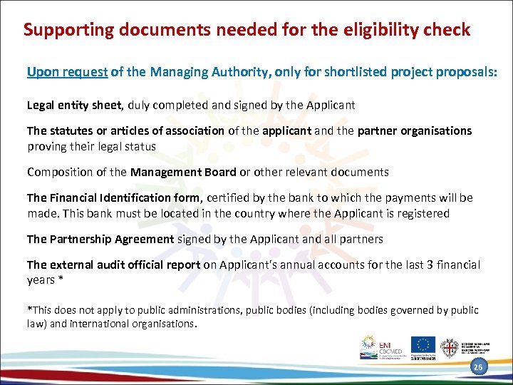 Supporting documents needed for the eligibility check Upon request of the Managing Authority, only