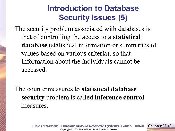 Introduction to Database Security Issues (5) The security problem associated with databases is that