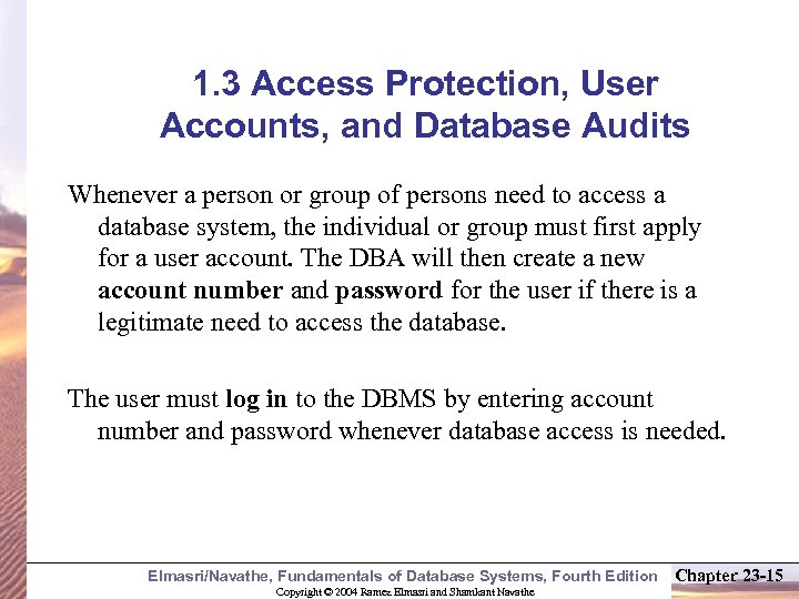 1. 3 Access Protection, User Accounts, and Database Audits Whenever a person or group