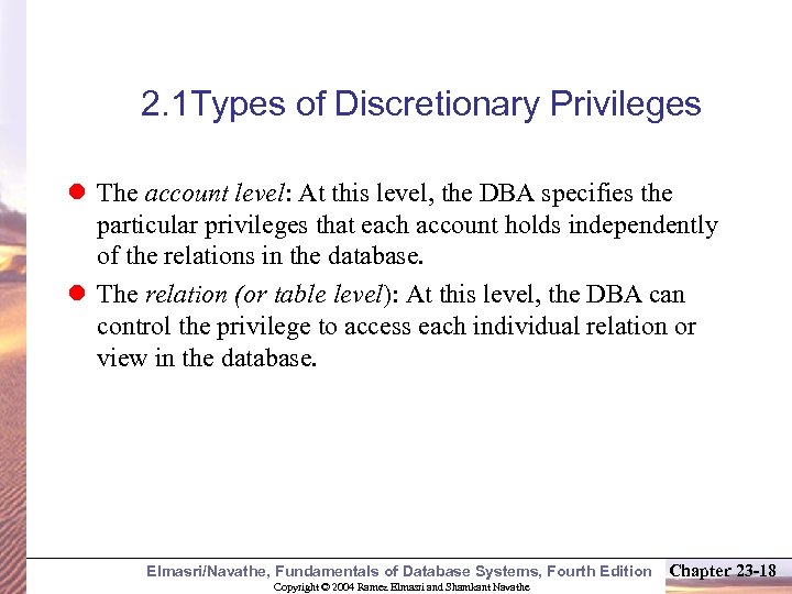 2. 1 Types of Discretionary Privileges l The account level: At this level, the