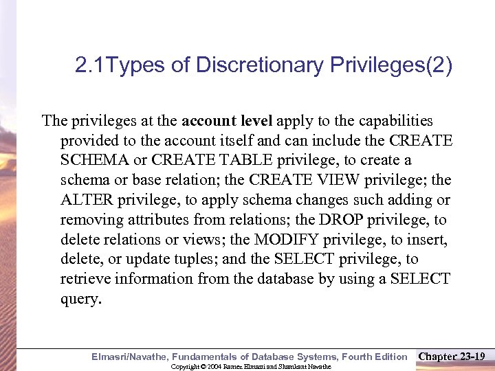 2. 1 Types of Discretionary Privileges(2) The privileges at the account level apply to