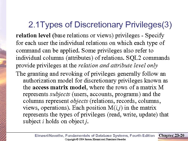 2. 1 Types of Discretionary Privileges(3) relation level (base relations or views) privileges -