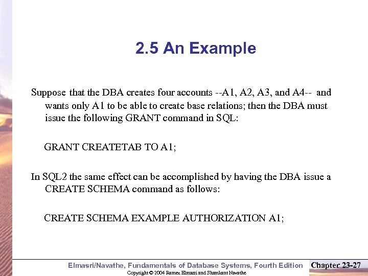 2. 5 An Example Suppose that the DBA creates four accounts --A 1, A