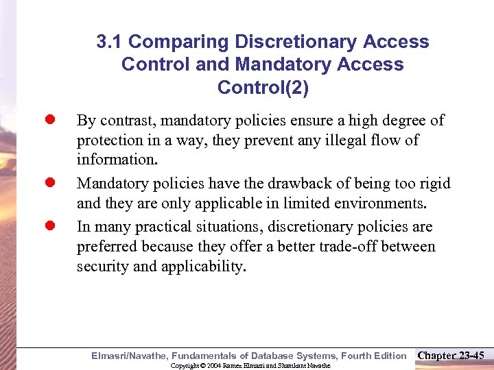 3. 1 Comparing Discretionary Access Control and Mandatory Access Control(2) l l l By