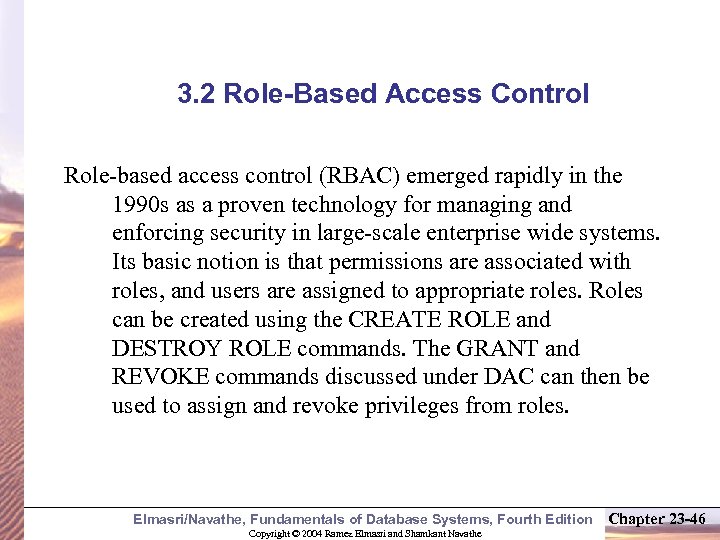 3. 2 Role-Based Access Control Role-based access control (RBAC) emerged rapidly in the 1990