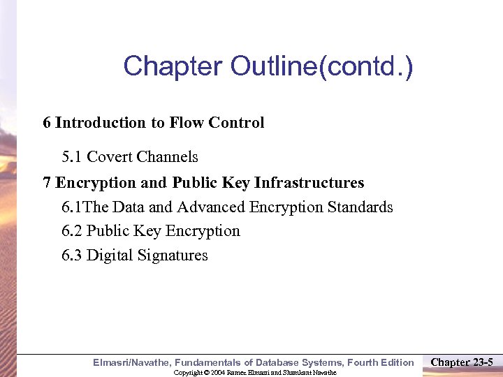 Chapter Outline(contd. ) 6 Introduction to Flow Control 5. 1 Covert Channels 7 Encryption
