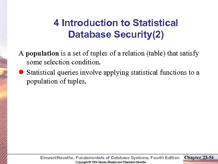 4 Introduction to Statistical Database Security(2) A population is a set of tuples of