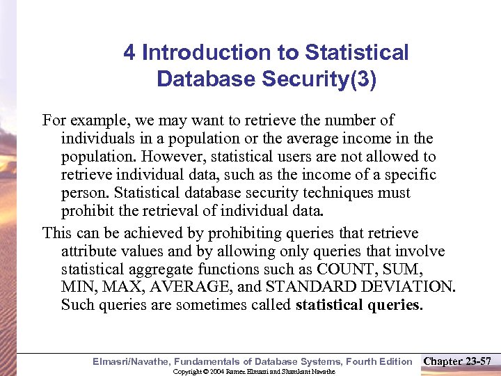 4 Introduction to Statistical Database Security(3) For example, we may want to retrieve the