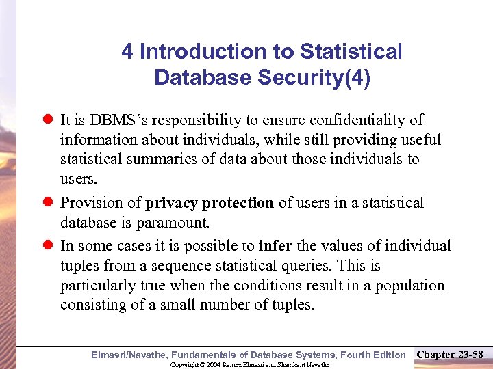 4 Introduction to Statistical Database Security(4) l It is DBMS’s responsibility to ensure confidentiality