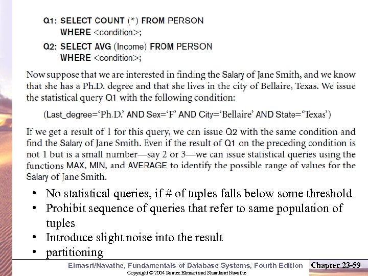  • No statistical queries, if # of tuples falls below some threshold •