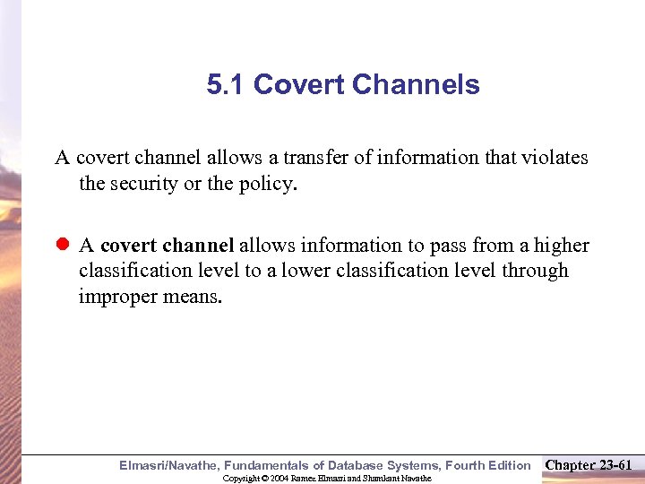 5. 1 Covert Channels A covert channel allows a transfer of information that violates