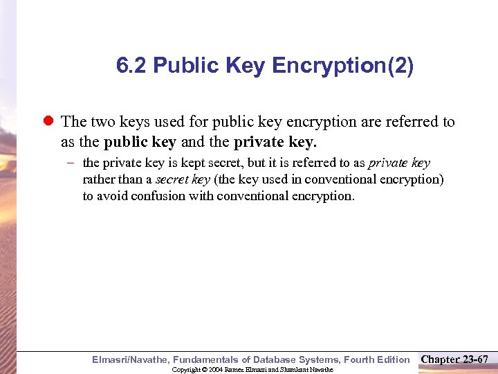 6. 2 Public Key Encryption(2) l The two keys used for public key encryption