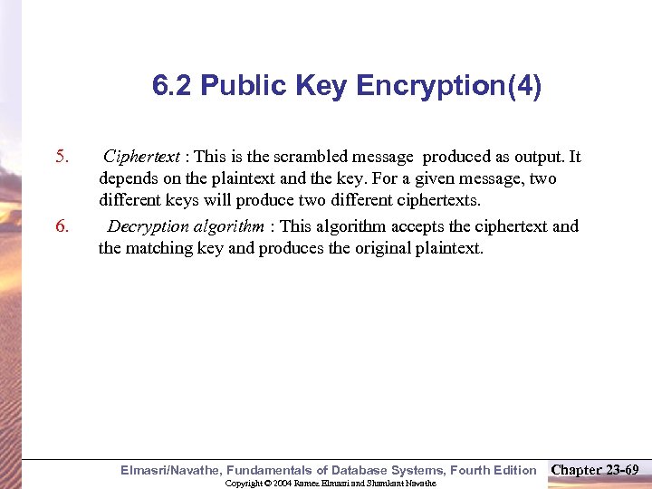 6. 2 Public Key Encryption(4) 5. 6. Ciphertext : This is the scrambled message