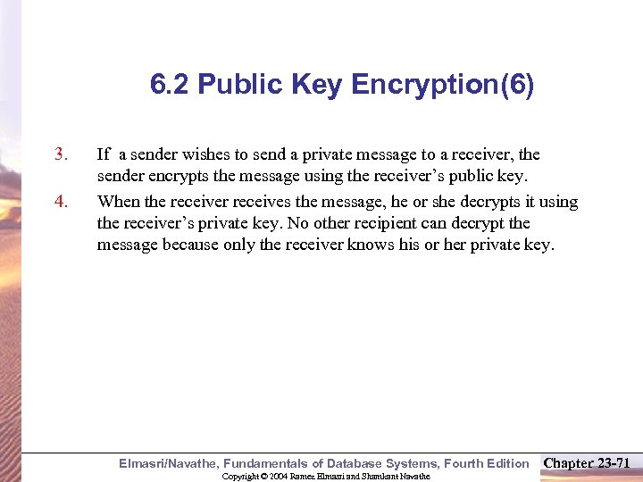 6. 2 Public Key Encryption(6) 3. 4. If a sender wishes to send a