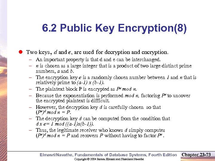 6. 2 Public Key Encryption(8) l Two keys, d and e, are used for