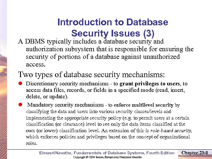 Introduction to Database Security Issues (3) A DBMS typically includes a database security and