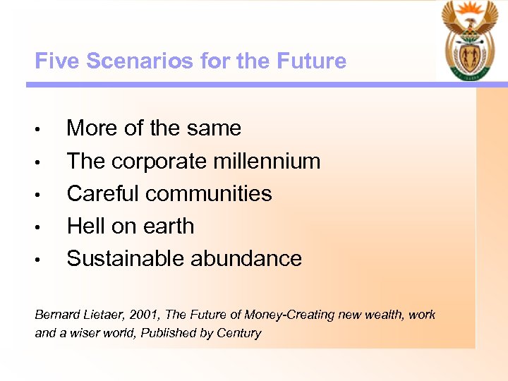 Five Scenarios for the Future • • • More of the same The corporate