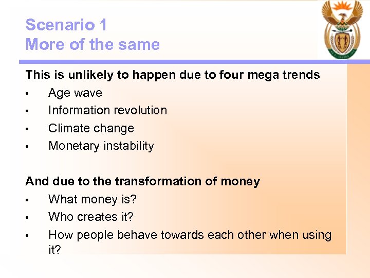 Scenario 1 More of the same This is unlikely to happen due to four