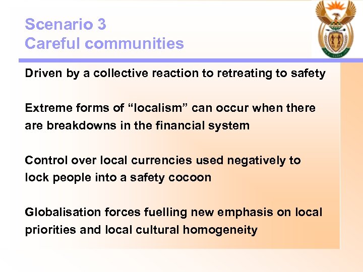 Scenario 3 Careful communities Driven by a collective reaction to retreating to safety Extreme