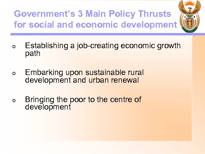 Government’s 3 Main Policy Thrusts for social and economic development o Establishing a job-creating