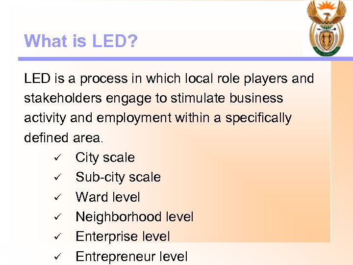 What is LED? LED is a process in which local role players and stakeholders