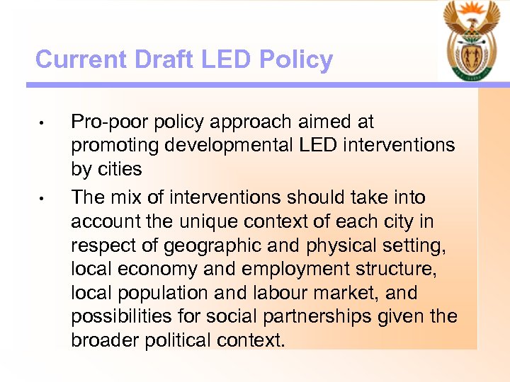 Current Draft LED Policy • • Pro-poor policy approach aimed at promoting developmental LED