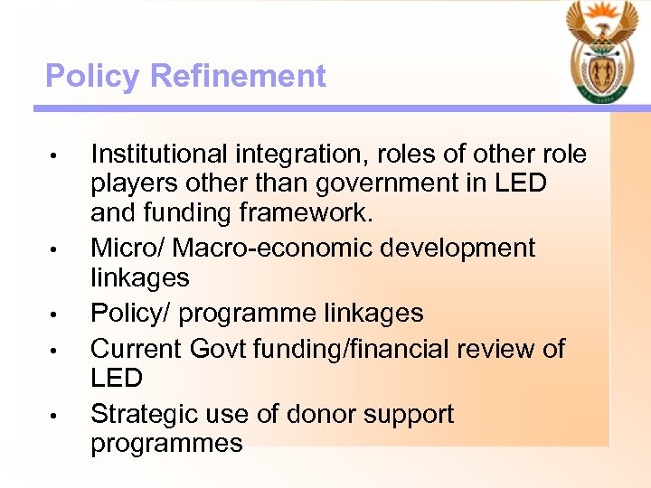 Policy Refinement • • • Institutional integration, roles of other role players other than